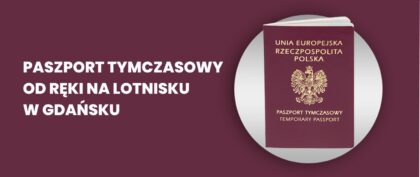 Paszport tymczasowy – jak i gdzie go wyrobić na lotnisku